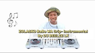 Zolasko Babe WA Grip Instrumental by DJ beelze lk 2024 Remix [upl. by Seabury]