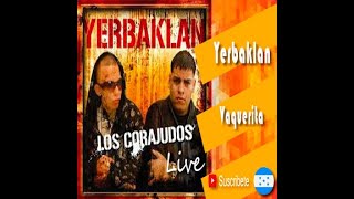 YerbaklanVaqueritaLos Corajudos Live [upl. by Abehs]