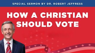 quotHow A Christian Should Votequot Dr Robert Jeffress  90824 [upl. by Allebram]