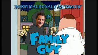 Norm Macdonald as Death in Family Guy [upl. by Nawak]