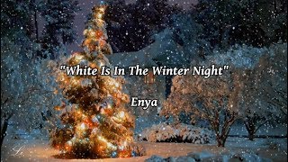 White Is In The Winter Night  Enya lyrics [upl. by Suh18]