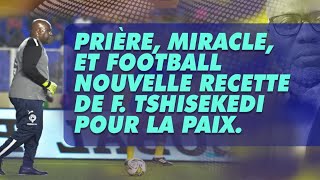 Analyse du 041224 Prière miracle et football nouvelle recette de F tshisekedi pour la paix [upl. by Aikemit]