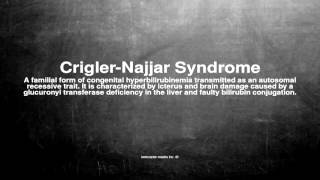 Medical vocabulary What does CriglerNajjar Syndrome mean [upl. by Shevlo]