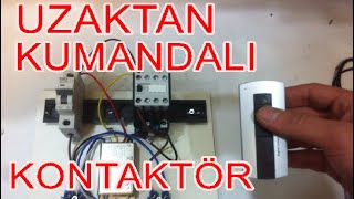 KONTAKTÖRÜ UZAKTAN KUMANDA İLE KONTROL ETMEK How to Control Contactor [upl. by Ariom]