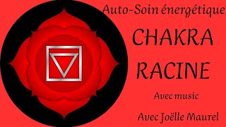 SOIN ENERGETIQUE CHAKRA RACINE avec music et Joëlle Maurel [upl. by Karolyn]