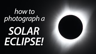 How to photograph a SOLAR ECLIPSE Tutorial and guide [upl. by Johnath]