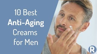 10 Best AntiAging Creams for Men  AntiAging Tips  Reduce Fine Lines Wrinkles Dark Spots [upl. by Guzel]