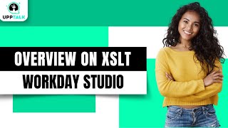 Overview on XSLT  Workday Studio Training  Workday Studio Tutorial  Workday Course  Upptalk [upl. by Latimore]