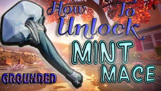 Grounded How to UNLOCK The MINT MACE [upl. by Wilterdink]