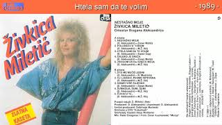 Zivkica Miletic  Htela sam da te volim  Audio 1989 [upl. by Ahrens]