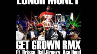 Lunch Money quotGet Grown Remix Ft Ball Greezy Ace Hood Brisco Des Loc C Ride Billy Blue [upl. by Aiken]