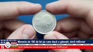 MONEDA DE 100 DE LEI PE CARE DACA O GĂSEȘTI DEVII MILIONAR [upl. by Mccafferty721]