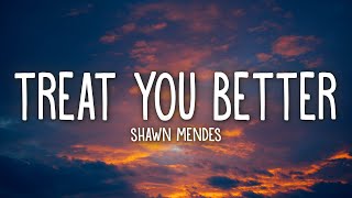 Shawn Mendes  Treat You Better Lyrics [upl. by Otreblide118]