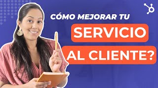 Cómo Mejorar tu SERVICIO AL CLIENTE En 6 pasos [upl. by Ardnaet]