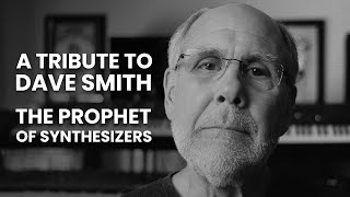 The Prophet of Synthesizers A Tribute to Dave Smith [upl. by Sybilla122]