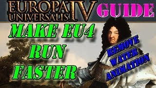 Eu4  Make Eu4 run faster Remove water animations [upl. by Lalita]