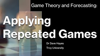 Ep 71 Applying Repeated Games Game Theory and Forecasting [upl. by Eriam933]