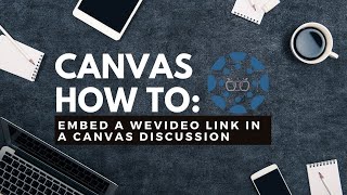 Embed WeVideo Export in Canvas Discussion [upl. by Sinnelg]