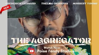 THE AGGREGATOR  FREDERICK LEONARD THELMA OKODUWA NORBERT YOUNG Latest Full Nigerian Movie 2024 [upl. by Yenaiv]