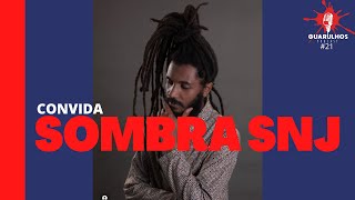 SOMBRA SNJ  Guarulhos PodCast 21 [upl. by Berneta]