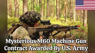 Mysterious M60 Machine Gun Contract Awarded By U S Army [upl. by Ludwog]