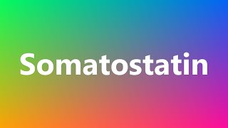 Somatostatin  Medical Meaning and Pronunciation [upl. by Anawk613]