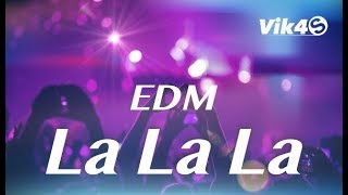 Vik4S  La La La Electronic Dance Music [upl. by Thom]