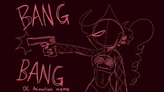 Bang Bang  OC Animation meme [upl. by Eiger]