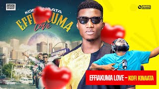 Kofi Kinaata Drops “Efiakuma Love” And It’s Ogyaaaaaa [upl. by Atineb]