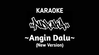 Karaoke NDX AKA  Angin Dalu New Version Tanpa Vocal Pria [upl. by Wilone]