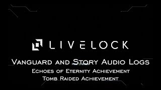 Livelock  Vanguard and Story Audio Logs [upl. by Luhar760]