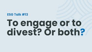 ESG Talk 13 on Engaging vs Divesting  Watch the Replay Now [upl. by Ahdar]