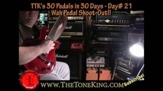 Day 21  30 Pedals in 30 Days  Wah Wah ShootOUT  TTK Style [upl. by Aubin]