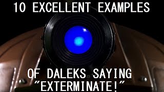 10 excellent examples of Daleks saying quotExterminatequot [upl. by Sucramat]