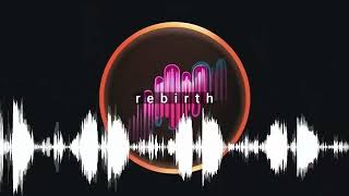 r e b i r t h [upl. by Anaerdna]