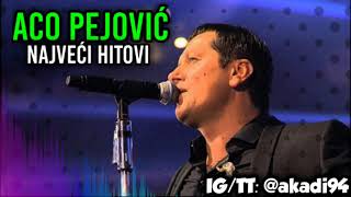 ACO PEJOVIĆ MIX  najveći hitovi [upl. by Georgeta]