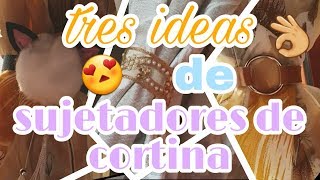 DIY SUJETADORES DE CORTINAS TRES IDEAS 🌸👌 [upl. by Klehm376]