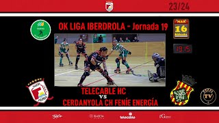 DIRECTO TELECABLE HC vs CERDANYOLA CH FENÍE ENERGÍA  OK LIGA IBERDROLA  Jornada 19 [upl. by Medea]