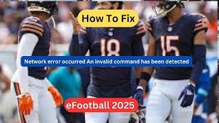 How to Fix quotAn Invalid Command Has Been Detectedquot  CODE CNAJM0027 in eFootball 2025 [upl. by Kcirdla]