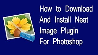 How to Download And Install Neat Image Plugin For Photoshop [upl. by Infield]