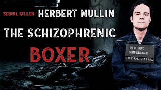 Serial Killer Documentary Herbert Mullin The Schizophrenic Boxer [upl. by Hamlin]