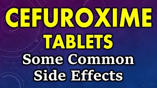 Cefuroxime side effects  common side effects of cefuroxime  cefuroxime tablet side effects [upl. by Angelita]