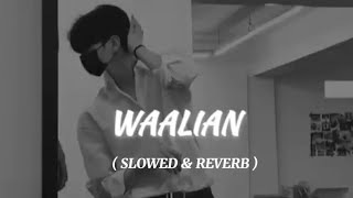 WAALIAN New Version  SLOWED amp REVERB  LATEST Punjabi Song [upl. by Hum]