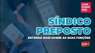 SÍNDICO PREPOSTO Entenda mais sobre as suas funções Bloco Final Condomínio em Pauta [upl. by Eliam]