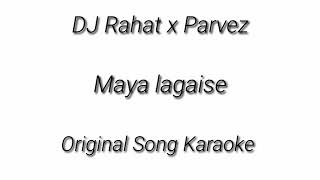 DJ Rahat x Parvez Maya lagaise original song karaoke 🎤 [upl. by Ashraf]