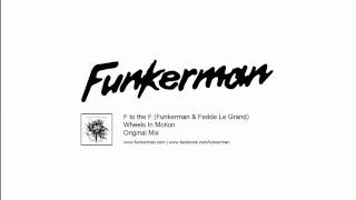 Funkerman amp Fedde Le Grand F ot the F  Wheels in Motion Original Mix [upl. by Aurilia792]