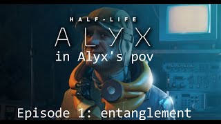 Half Life Alyx in Alyxs eyes ep 1 [upl. by Franzoni]