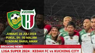 JADUAL KEDAH VS KUCHING CITY  LIVE KEDAH MALAM INI  KEDAH FC LIVE [upl. by Hali]