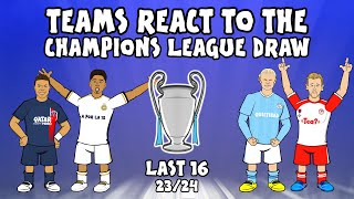 🏆LAST 16 UCL DRAW  Teams React🏆 Champions League Parody 2324 [upl. by Atiuqel]