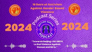 16 Days Podcast Episode 7 Voices for Change Advocate Against GBV in 2024 [upl. by Ailegave802]